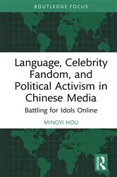 Book cover of Language, Celebrity Fandom, and Political Activism in Chinese Media by Mingyi Hou
