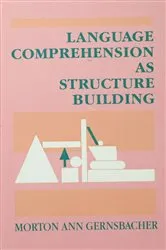 Book cover of Language Comprehension As Structure Building by Morton Ann Gernsbacher
