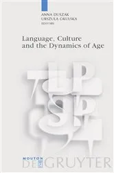 Book cover of Language, Culture and the Dynamics of Age by Anna Duszak
