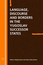 Book cover of Language Discourse and Borders in the Yugoslav Successor States by Brigitta Busch