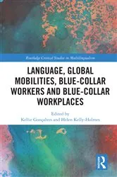 Book cover of Language, Global Mobilities, Blue-Collar Workers and Blue-collar Workplaces by Kellie Gonçalves
