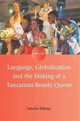 Book cover of Language, Globalization and the Making of a Tanzanian Beauty Queen by Sabrina Billings