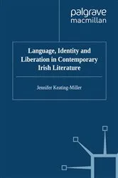 Book cover of Language, Identity and Liberation in Contemporary Irish Literature by J. Keating-Miller