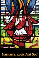 Book cover of Language, Logic And God by Frederick Ferré