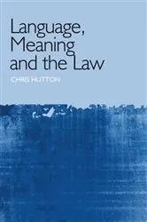 Book cover of Language, Meaning and the Law by Christopher Hutton