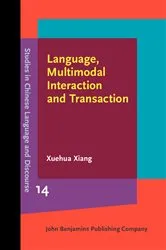 Book cover of Language, Multimodal Interaction and Transaction by Xuehua Xiang