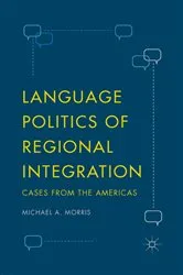 Book cover of Language Politics of Regional Integration by Michael A. Morris
