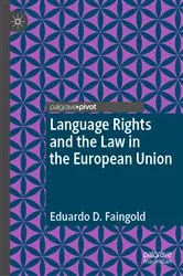 Book cover of Language Rights and the Law in the European Union by Eduardo D. Faingold