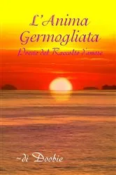 Book cover of L'anima germogliata: Poesie del Raccolto d'amore by Doobie Shemer