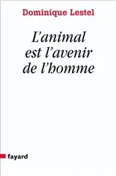 Book cover of L'animal est l'avenir de l'homme by Dominique Lestel