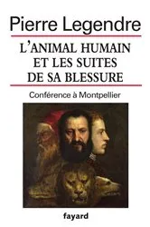 Book cover of L'animal humain et les suites de sa blessure by Pierre Legendre