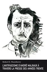 Book cover of L’antifascisme d’André Malraux à travers la presse des années trente by Robert S. Thornberry