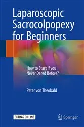 Book cover of Laparoscopic Sacrocolpopexy for Beginners by Peter von Theobald