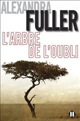 Book cover of L'arbre de l'oubli by Alexandra Fuller