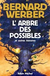 Book cover of L'Arbre des possibles et autres histoires by Bernard Werber