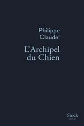 Book cover of L'Archipel du Chien by Philippe Claudel