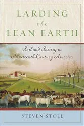 Book cover of Larding the Lean Earth by Steven Stoll