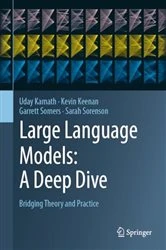 Book cover of Large Language Models: A Deep Dive by Uday Kamath