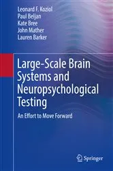 Book cover of Large-Scale Brain Systems and Neuropsychological Testing by Leonard F. Koziol