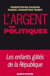 Book cover of L'Argent des politiques by Christophe Dubois
