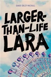 Book cover of Larger-Than-Life Lara by Dandi Daley Mackall