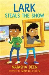 Book cover of Lark Steals the Show by Natasha Deen