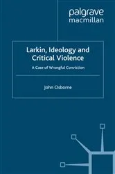 Book cover of Larkin, Ideology and Critical Violence by J. Osborne