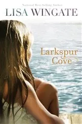 Book cover of Larkspur Cove (The Shores of Moses Lake Book #1) by Lisa Wingate