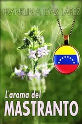Book cover of L'aroma del Mastranto by Franklin A. Díaz Lárez