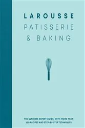 Book cover of Larousse Patisserie and Baking by Editions Larousse