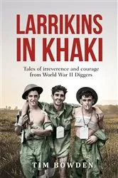 Book cover of Larrikins in Khaki by Tim Bowden