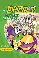 Book cover of LarryBoy, The Good, the Bad, and the Eggly by Kent Redeker