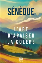 Book cover of L'art d'apaiser la colère by Sénèque