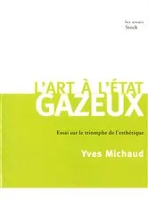 Book cover of L'art à l'état gazeux by Yves Michaud