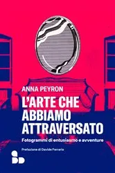 Book cover of L'arte che abbiamo attraversato by Anna Peyron