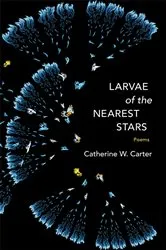 Book cover of Larvae of the Nearest Stars by Catherine W. Carter
