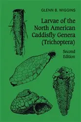 Book cover of Larvae of the North American Caddisfly Genera (Trichoptera) by Wiggins, Glenn, B.