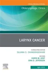 Book cover of Larynx Cancer, An Issue of Otolaryngologic Clinics of North America, E-Book by Karen M. Kost MD