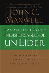 Book cover of Las 21 cualidades indispensables de un líder by John C. Maxwell