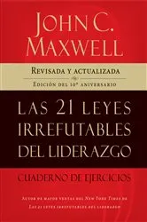 Book cover of Las 21 leyes irrefutables del liderazgo, cuaderno de ejercicios by John C. Maxwell