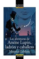 Book cover of Las aventuras de Arsène Lupin, ladrón y caballero by Maurice Leblanc