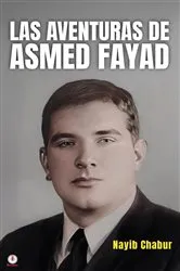 Book cover of LAS AVENTURAS DE ASMED FAYAD by Nayib Chabur