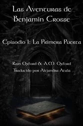 Book cover of Las Aventuras de Benjamin Crosse Episodio I: La Primera Puerta by Rain Oxford