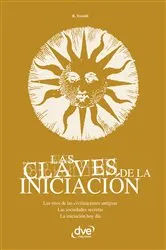 Book cover of Las claves de la iniciación. Los ritos de las civilizaciones antiguas, las sociedades secretas y la iniciación hoy en día by R. Tresoldi