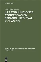 Book cover of Las conjunciones concesivas en español medieval y clásico by José Luis Rivarola