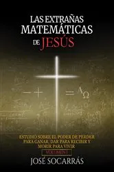 Book cover of LAS EXTRAÑAS MATEMÁTICAS DE JESÚS by José Socarrás