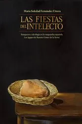 Book cover of Las fiestas del intelecto. Banquetes e ideología en la vanguardia española by María Soledad Fernández Utrera