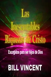 Book cover of Las Inescrutables Riquezas de Cristo by Bill Vincent