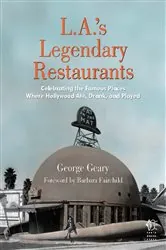 Book cover of L.A.'s Legendary Restaurants by George Geary