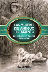 Book cover of Las mujeres del Antiguo Testamento by Septien Pia